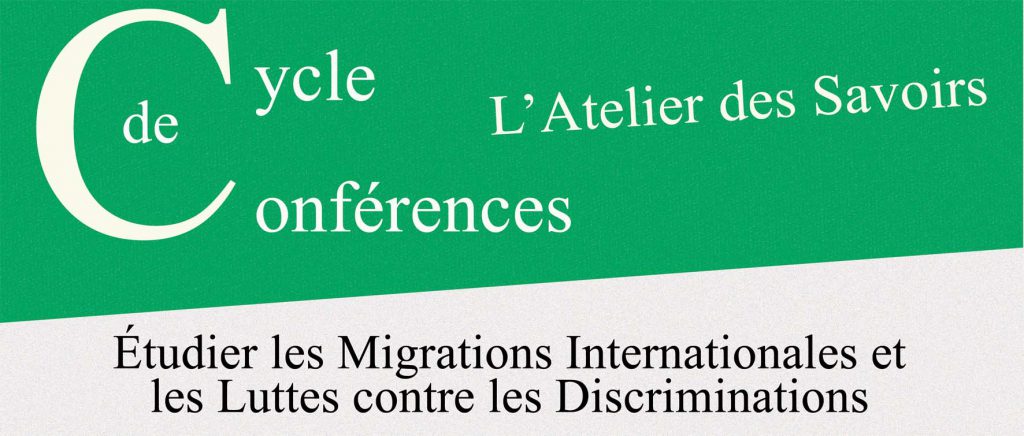 L’Atelier des Savoirs – 2017-2018 – Migrations et discriminations